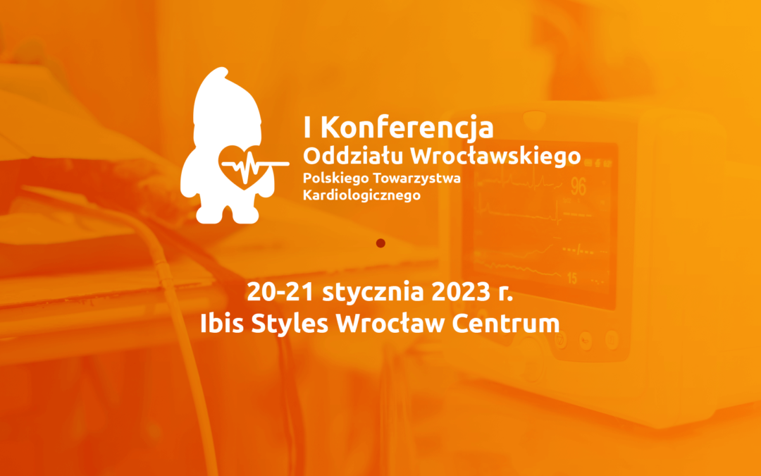 Zarejestruj się na I Konferencję Oddziału Wrocławskiego Polskiego Towarzystwa Kardiologicznego!